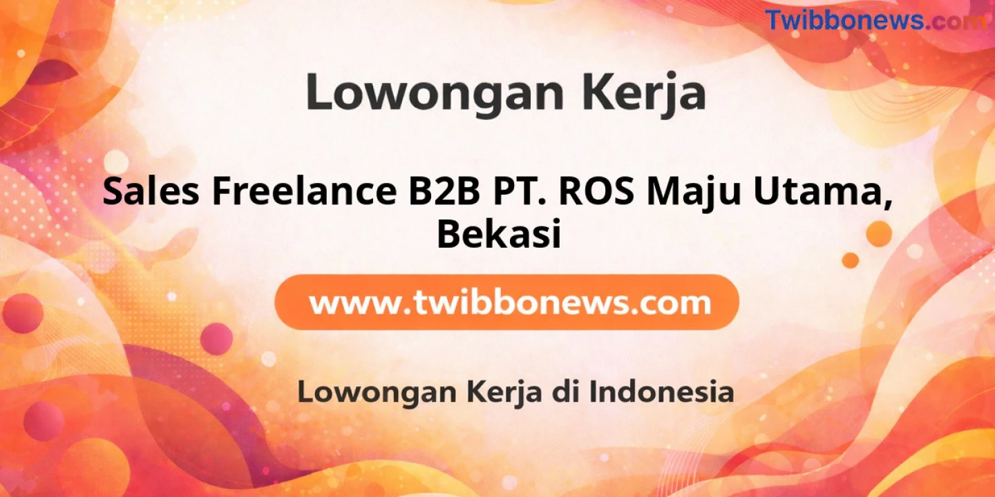 Lowongan Kerja Sales Freelance B2B PT. ROS MAJU UTAMA di Bekasi