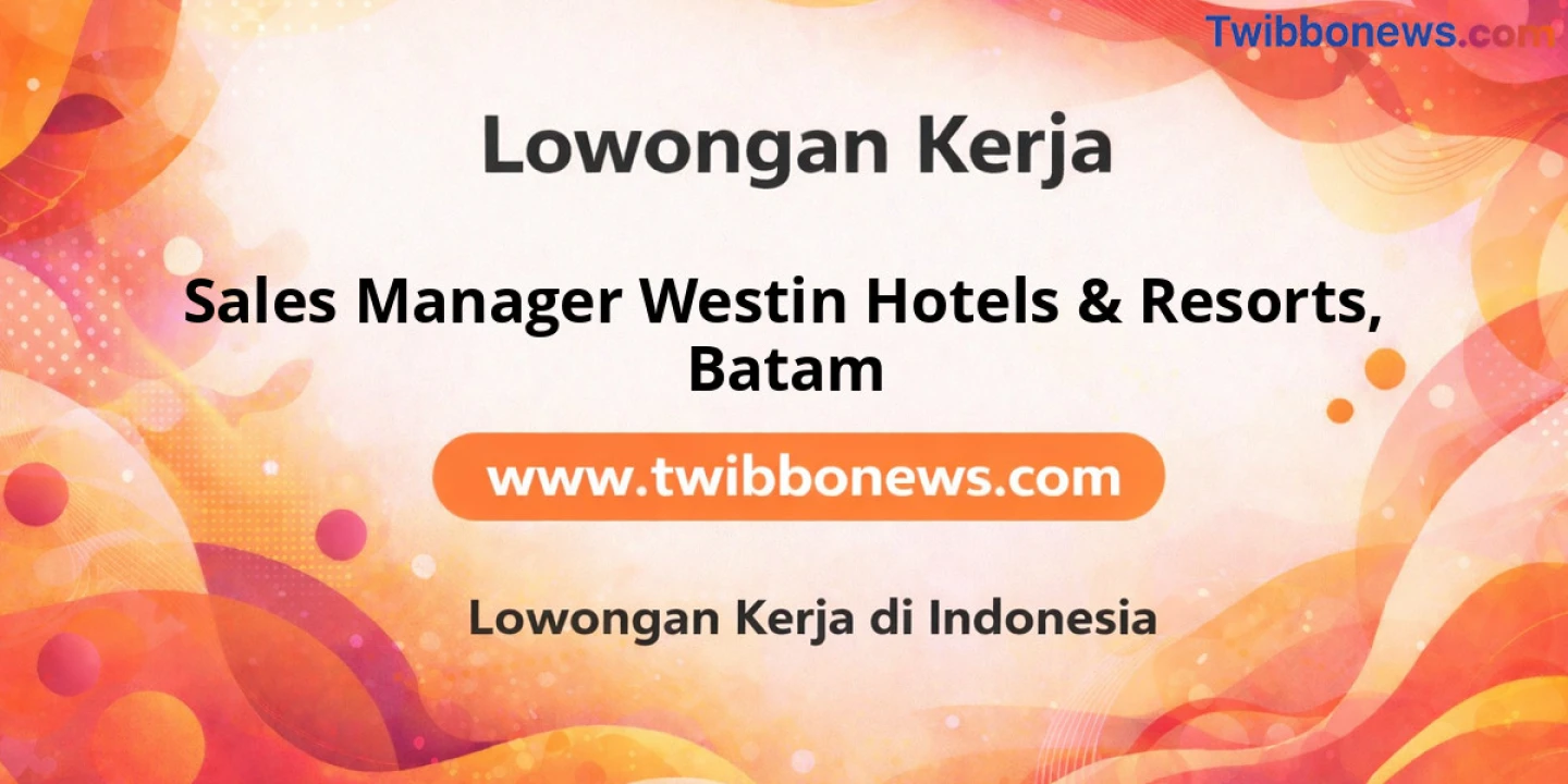 Lowongan Kerja Sales Manager Westin Hotels & Resorts di Batam