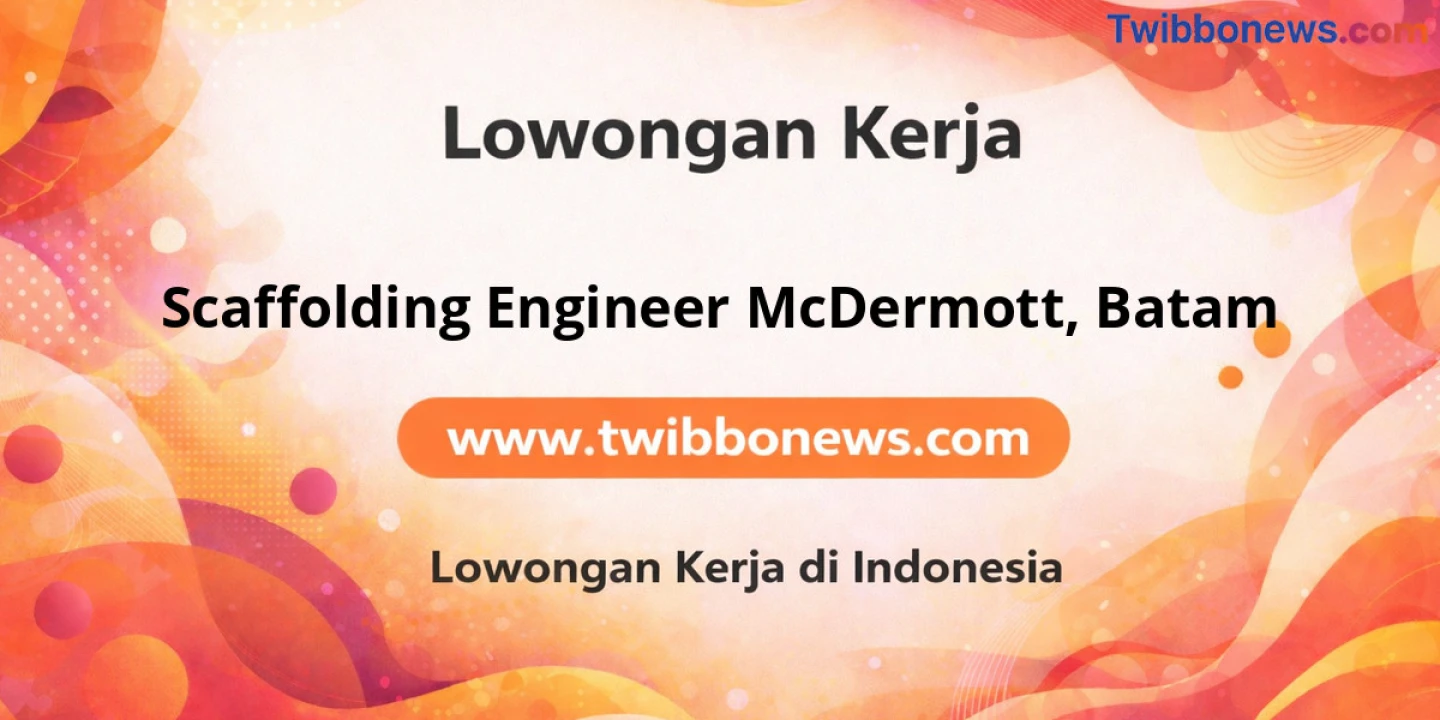 Lowongan Kerja Scaffolding ENGINEER MCDERMOTT di Batam