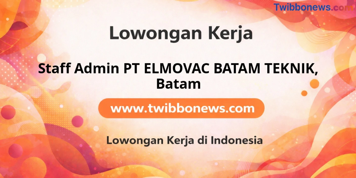 Lowongan Kerja Staff Admin PT ELMOVAC BATAM TEKNIK di Batam
