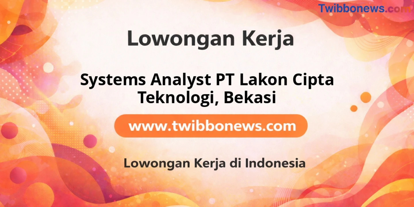 Lowongan Kerja Systems Analyst PT Lakon Cipta Teknologi di Bekasi