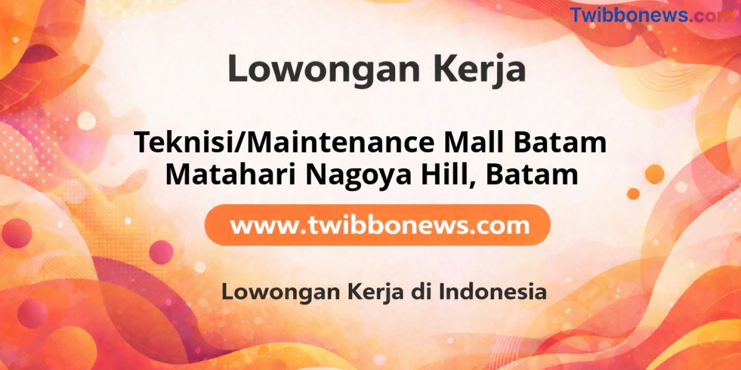 Lowongan Kerja Teknisi/Maintenance MALL BATAM MATAHARI NAGOYA HILL di Batam